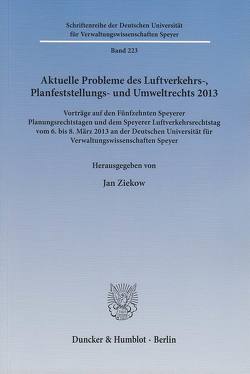 Aktuelle Probleme des Luftverkehrs-, Planfeststellungs- und Umweltrechts 2013. von Ziekow,  Jan