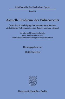 Aktuelle Probleme des Polizeirechts (unter Berücksichtigung des Musterentwurfes eines einheitlichen Polizeigesetzes des Bundes und der Länder). von Merten,  Detlef