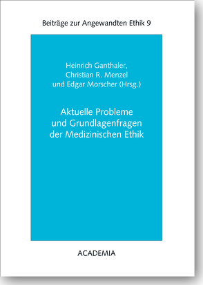 Aktuelle Probleme und Grundlagenfragen der Medizinischen Ethik von Ganthaler,  Heinrich, Menzel,  Christian R., Morscher,  Edgar