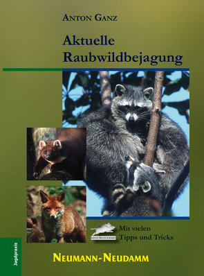 Aktuelle Raubwildbejagung von Ganz,  Anton