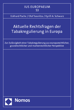 Aktuelle Rechtsfragen der Tabakregulierung in Europa von Pache,  Eckhard, Schwarz,  Kyrill A, Sosnitza,  Olaf