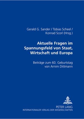 Aktuelle Rechtsfragen im Spannungsfeld von Staat, Wirtschaft und Europa von Sander,  Gerald G., Scheel,  Tobias, Scorl,  Konrad