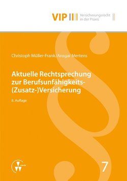 Aktuelle Rechtsprechung zur Berufsunfähigkeits-(Zusatz-)Versicherung von Bach,  Peter, Mertens,  Angsgar, Müller-Frank,  Christoph