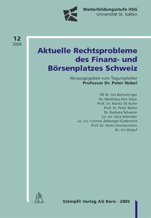 Aktuelle Rechtsprobleme des Finanz- und Börsenplatzes Schweiz von Bertschinger,  Urs, DenOtter,  Matthäus, Kuhn,  Moritz W, Nobel,  Peter, Schaerer,  Barbara, Schreiber,  Vera, Zellweger-Guknecht,  Corinne, Zimmermann,  Heinz, Zulauf,  Urs