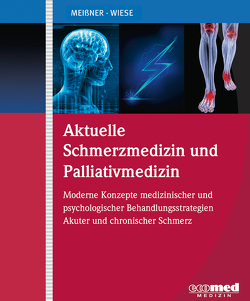 Aktuelle Schmerzmedizin und Palliativmedizin von Meißner,  Winfried, Wiese,  Christoph