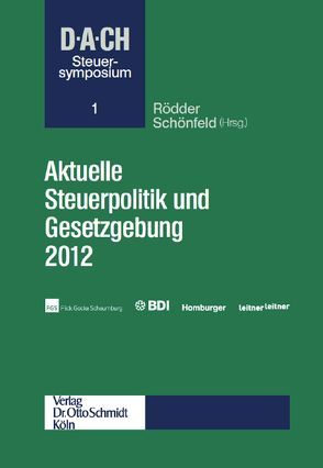 Aktuelle Steuerpolitik und Gesetzgebung 2012 von Rödder, Schönfeld