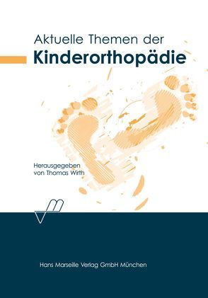 Aktuelle Themen der Kinderorthopädie von Wirth,  Thomas