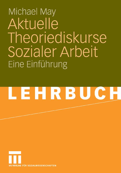 Aktuelle Theoriediskurse Sozialer Arbeit von May,  Michael