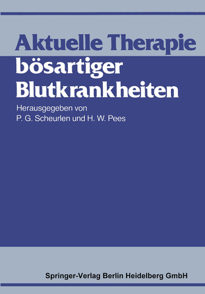 Aktuelle Therapie bösartiger Blutkrankheiten von Pees,  H. W., Scheurlen,  P. G.