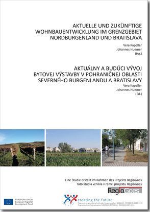 Aktuelle und zukünftige Wohnbauentwicklung im Grenzgebiet Nordburgenland und Bratislava von Huemer,  Johannes, Kapeller,  Vera