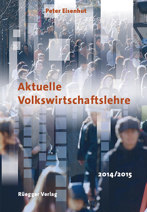 Aktuelle Volkswirtschaftslehre 2014/2015 von Eisenhut,  Peter