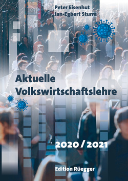 Aktuelle Volkswirtschaftslehre 2020/2021 von Eisenhut,  Peter, Sturm,  Jan-Egbert