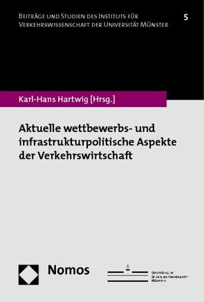 Aktuelle wettbewerbs- und infrastrukturpolitische Aspekte der Verkehrswirtschaft von Hartwig,  Karl-Hans