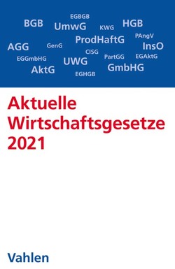 Aktuelle Wirtschaftsgesetze 2021 von Döring,  Ulrich, Führich,  Ernst, Klunzinger,  Eugen, Oehlrich,  Marcus, Richter,  Thorsten