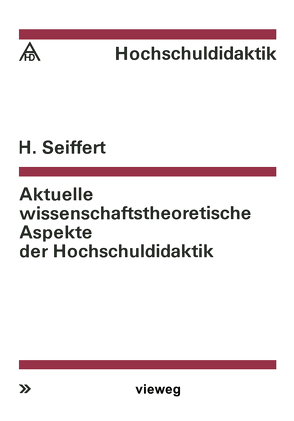 Aktuelle wissenschaftstheoretische Aspekte der Hochschuldidaktik von Seiffert,  Helmut