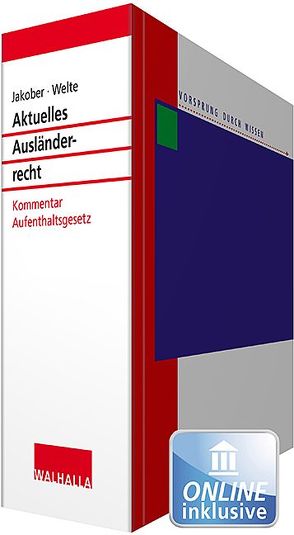 Aktuelles Ausländerrecht von Jakober,  Hans, Welte,  Hans-Peter