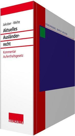 Aktuelles Ausländerrecht von Jakober,  Hans, Welte,  Hans-Peter