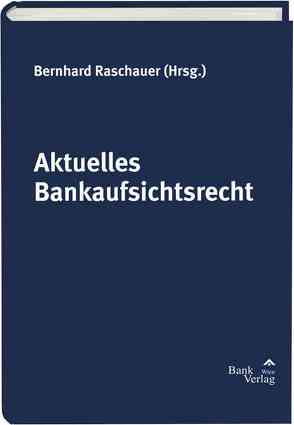 Aktuelles Bankaufsichtsrecht von Raschauer,  Bernhard