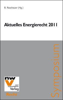 Aktuelles Energierecht 2011 von Raschauer,  Bernhard