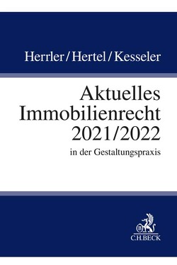 Aktuelles Immobilienrecht 2021/2022 von Heinze,  Stefan, Herrler,  Sebastian, Hertel,  Christian, Ihle,  Jörg, Kesseler,  Christian