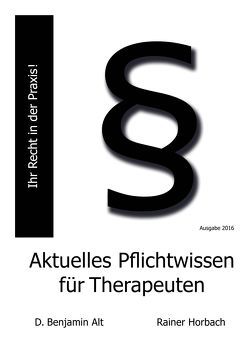 Aktuelles Pflichtwissen für Therapeuten von Alt,  D. Benjamin, Horbach,  Rainer