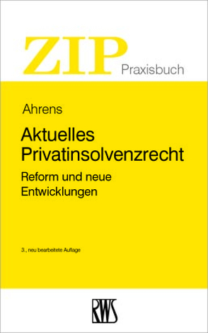 Aktuelles Privatinsolvenzrecht von Ahrens,  Martin
