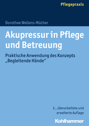 Akupressur in Pflege und Betreuung von Wellens-Mücher,  Dorothee