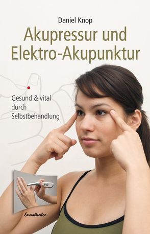 Akupressur und Elektro-Akupunktur von Knop,  Daniel