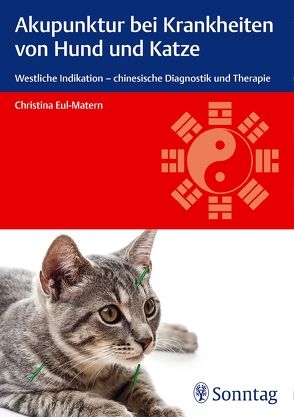 Akupunktur bei Krankheiten von Hund und Katze von Eul-Matern,  Christina