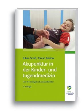 Akupunktur in der Kinder- und Jugendmedizin von Barlow,  Teresa, Scott,  Julian