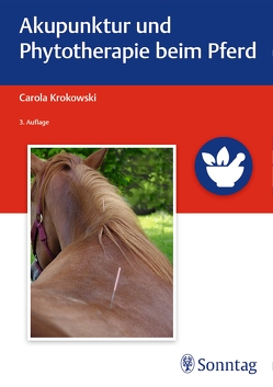 Akupunktur und Phytotherapie beim Pferd von Krokowski,  Carola