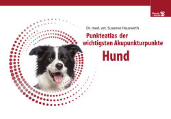 Akupunkturpunkteatlas – Hund von Hauswirth,  Susanne