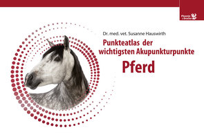 Akupunkturpunkteatlas – Pferd von Susanne,  Hauswirth