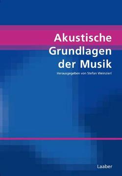 Akustische Grundlagen der Musik von Weinzierl,  Stefan