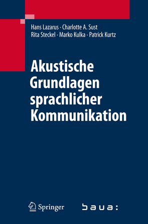 Akustische Grundlagen sprachlicher Kommunikation von Kulka,  Marko, Kurtz,  Patrick, Lazarus,  Hans, Steckel,  Rita, Sust,  Charlotte A.