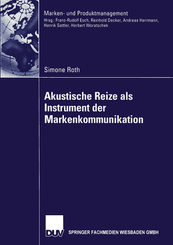 Akustische Reize als Instrument der Markenkommunikation von Roth,  Simone