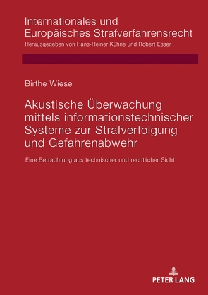 Akustische Überwachung mittels informationstechnischer Systeme zur Strafverfolgung und Gefahrenabwehr von Wiese,  Birthe