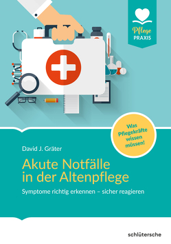 Akute Notfälle in der Altenpflege von Gräter,  David J.