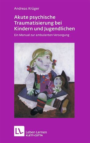 Akute psychische Traumatisierung bei Kindern und Jugendlichen von Krüger,  Andreas