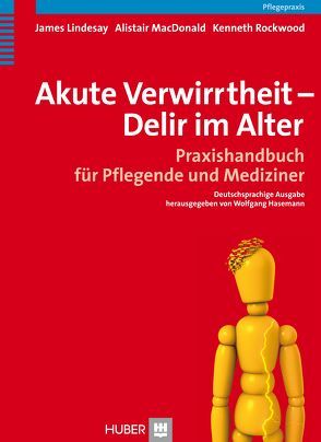 Akute Verwirrtheit – Delir im Alter von Hasemann,  Wolfgang, Kreutzner,  Gabriele, Lindesay,  James, MacDonald,  Alistair, Rockwood,  Kenneth