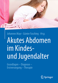 Akutes Abdomen im Kindes- und Jugendalter von Fasching,  Günter, Mayr,  Johannes