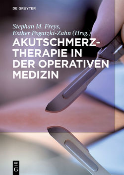 Akutschmerztherapie in der Operativen Medizin von Freys,  Stephan M, Pogatzki-Zahn,  Esther