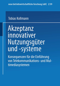 Akzeptanz innovativer Nutzungsgüter und -systeme von Kollmann,  Tobias