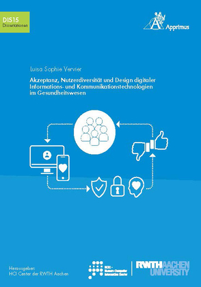Akzeptanz, Nutzerdiversität und Design digitaler Informations- und Kommunikationstechnologien im Gesundheitswesen von Vervier,  Luisa Sophie