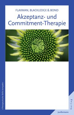 Akzeptanz- und Commitment-Therapie von Flaxman,  Paul E., Plata,  Guido