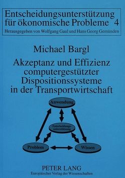 Akzeptanz und Effizienz computergestützter Dispositionssysteme in der Transportwirtschaft von Bargl,  Michael