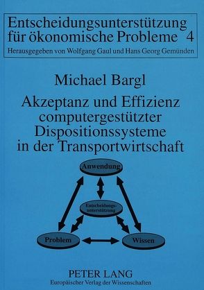 Akzeptanz und Effizienz computergestützter Dispositionssysteme in der Transportwirtschaft von Bargl,  Michael