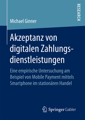 Akzeptanz von digitalen Zahlungsdienstleistungen von Ginner,  Michael