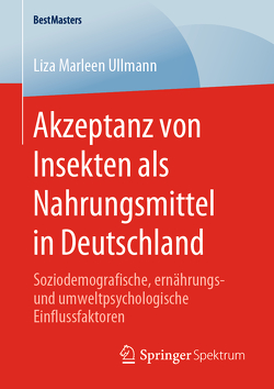 Akzeptanz von Insekten als Nahrungsmittel in Deutschland von Ullmann,  Liza Marleen