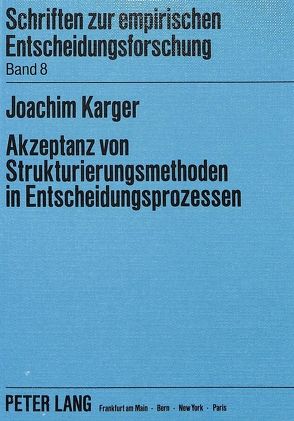 Akzeptanz von Strukturierungsmethoden in Entscheidungsprozessen von Karger,  Joachim